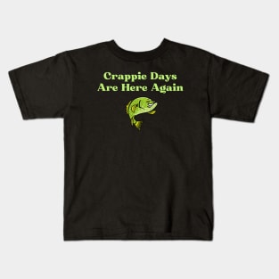 Crappie Days Are Here Again Kids T-Shirt